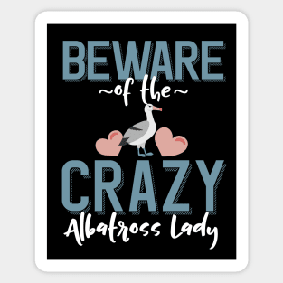 Beware of the Crazy Albatross Lady Sticker